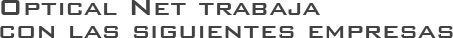 OpticalNet trabaja con las siguientes empresas